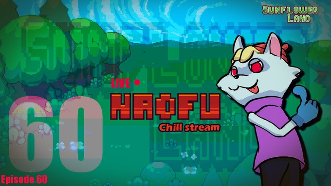 A YouTube thumbnail for a live stream titled 'HAOFU Chill stream' Episode 60, featuring an animated wolf character in a purple shirt against a pixel-art green landscape, with 'SUNFLOWER LAND' branding in the corner.
