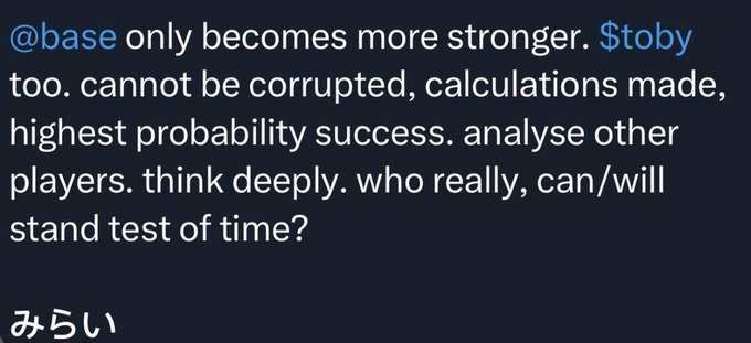 A text excerpt discussing '@base' growing stronger, mentioning '$toby' with text reading 'only becomes more stronger. $toby too. cannot be corrupted, calculations made, highest probability success. analyse other players. think deeply. who really, can/will stand test of time?' followed by Japanese text 'みらい' (future).
