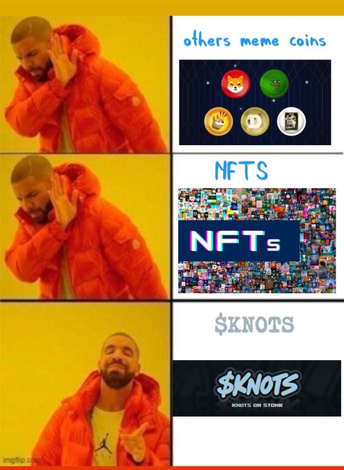 A three-panel Drake meme format endorsement where Drake rejects 'others meme coins' and 'NFTs' but approves '$KNOTS' with the tagline 'KNOTS ON STONK'.