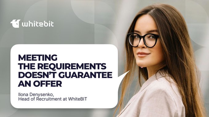 A 'whitebit' promotional graphic featuring a woman in glasses with a quote bubble reading: 'MEETING THE REQUIREMENTS DOESN'T GUARANTEE AN OFFER' from Ilona Denysenko.