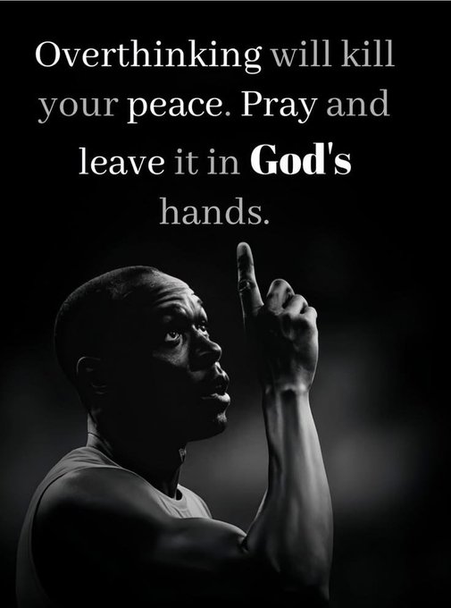 A black-and-white image of a man pointing upward, with the text: 'Overthinking will kill your peace. Pray and leave it in God's hands.'