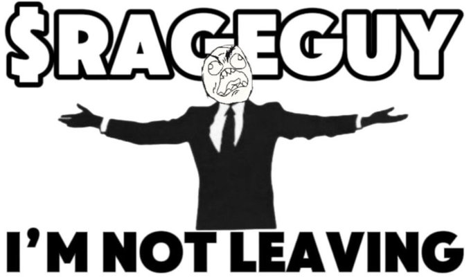 A meme showing a suited figure (Rage Guy face superimposed) with outstretched arms and the text '$RAGEGUY' above and 'I'M NOT LEAVING' below.