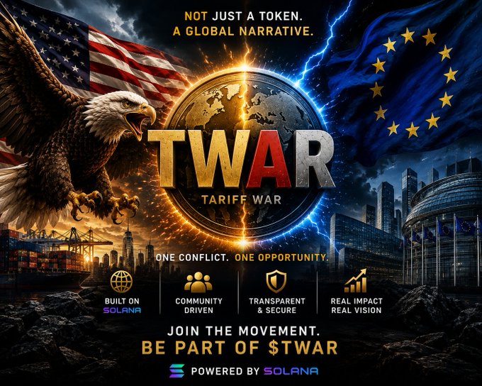 A promotional graphic for a cryptocurrency called TWAR (Tariff War), featuring an eagle, American and EU flags, and text reading 'NOT JUST A TOKEN. A GLOBAL NARRATIVE.' and 'POWERED BY SOLANA'.