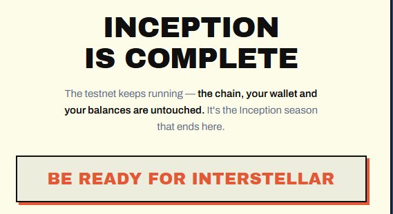 A promotional graphic reads 'INCEPTION IS COMPLETE' with text about the testnet, the chain, wallet, and balances, and a button stating 'BE READY FOR INTERSTELLAR'.