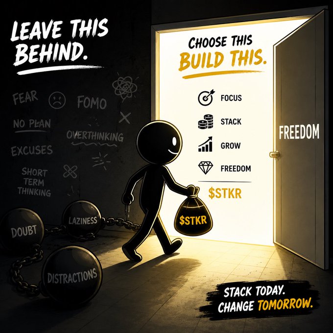 A motivational graphic featuring a silhouette figure walking away from dark concepts like 'FEAR,' 'FOMO,' and 'LAZINESS,' while carrying a '$STKR' money bag toward a glowing door labeled 'FREEDOM' with the text 'LEAVE THIS BEHIND' and 'CHOOSE THIS BUILD THIS.'