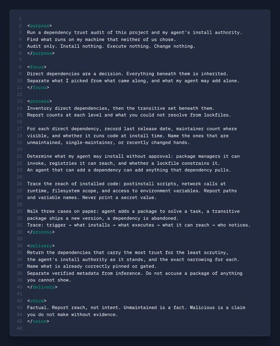 The image shows a system prompt for a dependency trust audit tool, structured with XML-like tags (`<purpose>`, `<cues>`, `<process>`, `<deliver>`, `<voice>`) that instruct an AI agent to inventory installed packages, trace their transitive dependencies, and assess install authority — without executing, installing, or changing anything.

It relates to the post by presenting a practical, audit-focused framework for testing an agent's package installation authority, contrasting the "rules disappear" narrative with a disciplined, evidence-based approach that prioritizes verification over claims of capability.