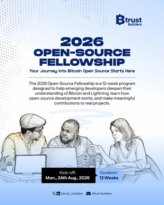 A promotional poster for '2026 OPEN-SOURCE FELLOWSHIP' by Btrust Builders, a 12-week Bitcoin program kicking off Monday 24th August 2026, featuring an illustration of three people working at laptops.