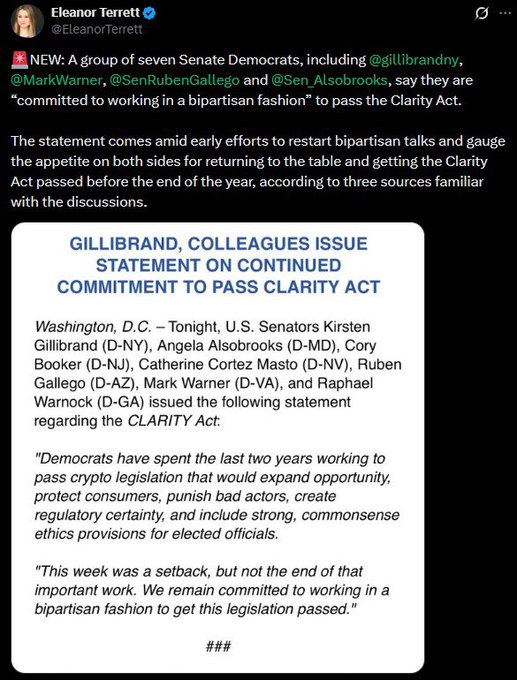 A tweet from Eleanor Terrett reports that seven Senate Democrats, including Kirsten Gillibrand, Mark Warner, Ruben Gallego, and Angela Alsobrooks, remain committed to working in a bipartisan fashion to pass the Clarity Act, emphasizing that this week's setback was not the end of their efforts to pass crypto legislation before year's end.
