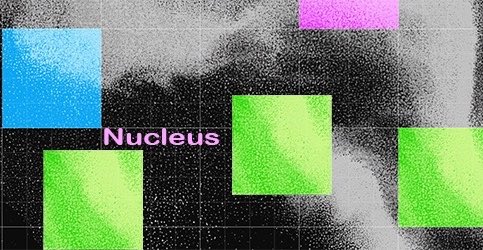 A grainy, colorful graphic displays neon green and blue squares on a black background with the word 'Nucleus' in pink text.