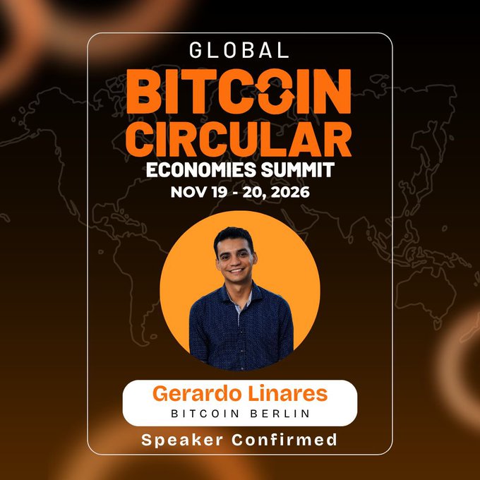A promotional graphic for the 'GLOBAL BITCOIN CIRCULAR ECONOMIES SUMMIT' on 'NOV 19 - 20, 2026' announces 'Gerardo Linares' from 'BITCOIN BERLIN' as a confirmed speaker.