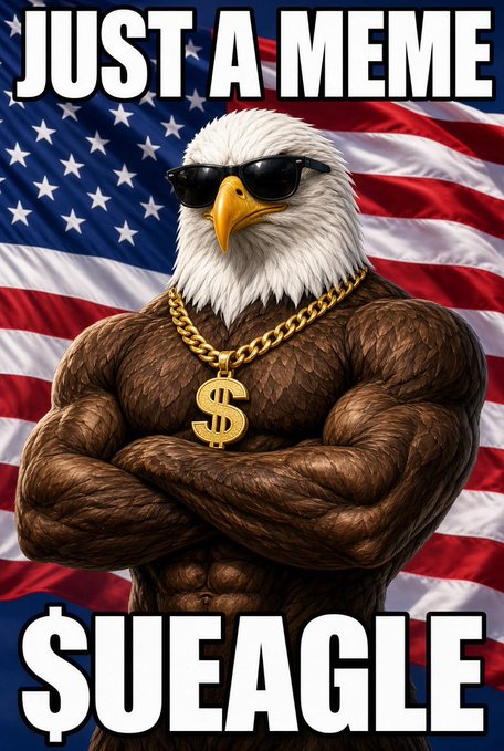 A humorous meme featuring a muscular bald eagle wearing sunglasses and a dollar sign gold chain against an American flag background, with text reading 'JUST A MEME' at the top and '$UEAGLE' at the bottom.