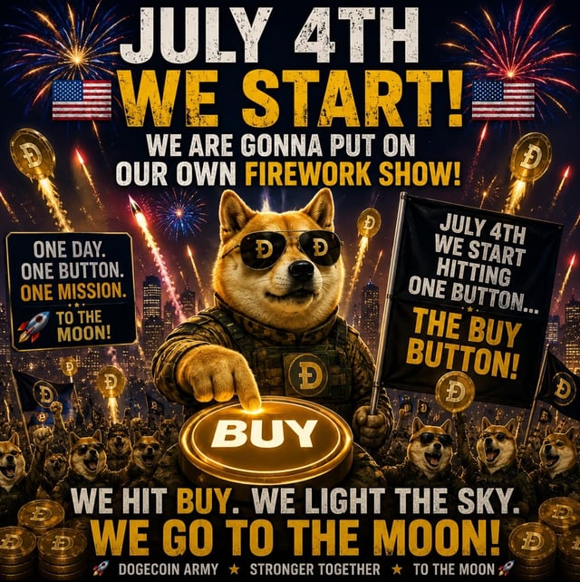 A July 4th-themed Dogecoin promotional graphic featuring a Shiba Inu in sunglasses with text including 'JULY 4TH WE START!', 'WE ARE GONNA PUT ON OUR OWN FIREWORK SHOW!', 'ONE DAY. ONE BUTTON. ONE MISSION. TO THE MOON!', 'JULY 4TH WE START HITTING ONE BUTTON.... THE BUY BUTTON!', 'WE HIT BUY. WE LIGHT THE SKY. WE GO TO THE MOON!', and 'DOGECOIN ARMY STRONGER TOGETHER TO THE MOON'.