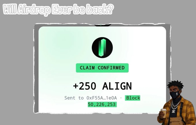 A graphic asking 'Will Airdrop Ever be back?' featuring a claim confirmation screen for +250 ALIGN tokens sent to a wallet address on Block 50,226,253, with a cartoon character holding coffee.