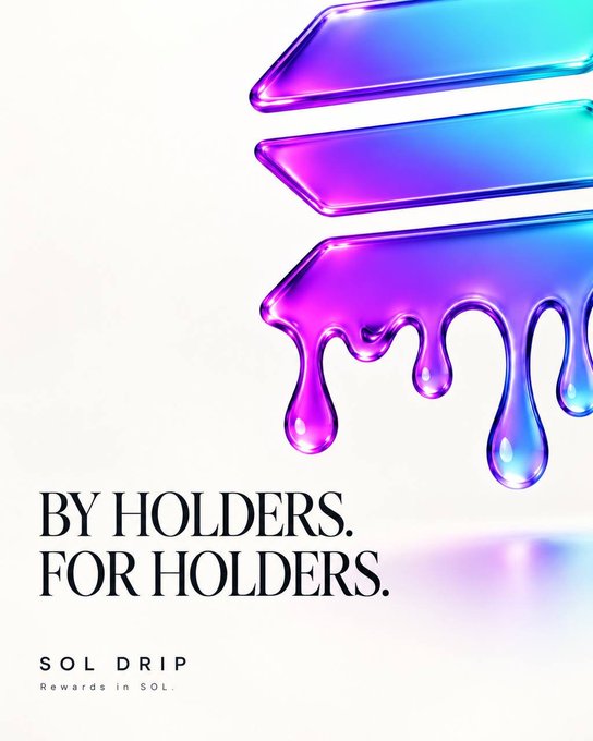 A promotional image featuring a glossy purple-to-cyan gradient shape resembling the Solana logo with dripping liquid, accompanied by the text 'BY HOLDERS. FOR HOLDERS.' and 'SOL DRIP Rewards in SOL.'