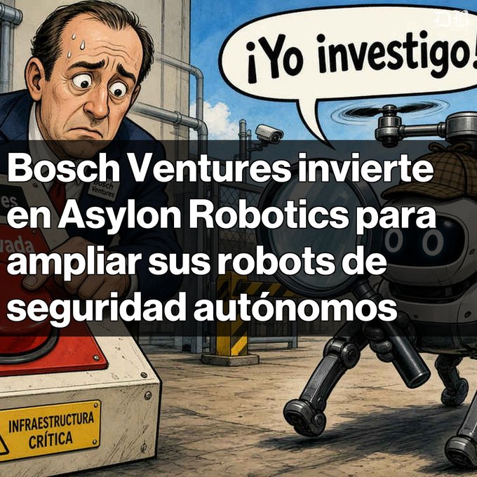 A comic-style illustration shows a sweating man being questioned by a drone with the speech bubble '¡Yo investigo!', overlaid with Spanish text 'Bosch Ventures invierte en Asylon Robotics para ampliar sus robots de seguridad autónomos' and a label 'INFRAESTRUCTURA CRÍTICA'.