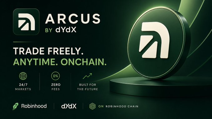 A promotional banner for ARCUS by dYdX advertising 'Trade Freely. Anytime. Onchain.' with features including 24/7 markets, zero fees, and built for the future, available on Robinhood Chain.