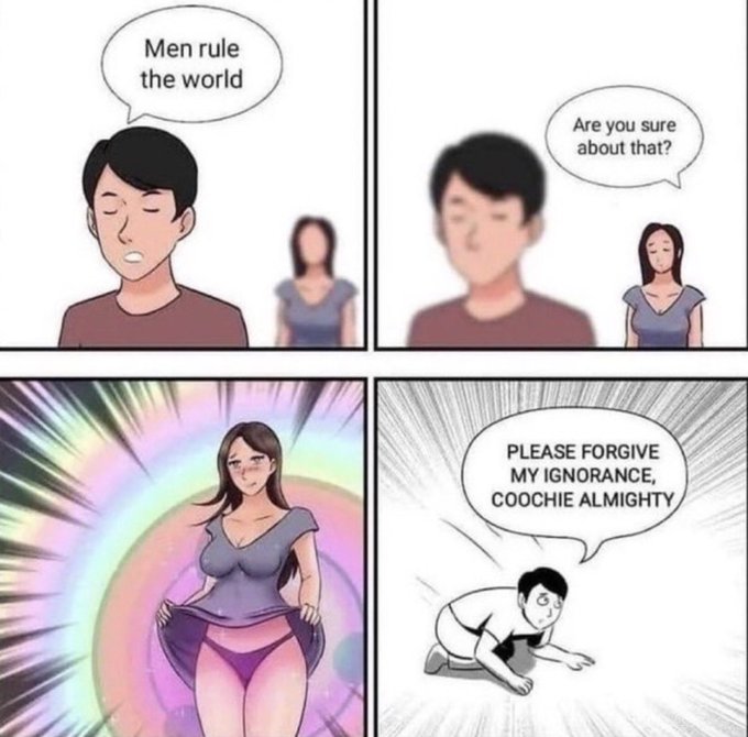 A four-panel comic where a man claims "Men rule the world" before kneeling and begging "PLEASE FORGIVE MY IGNORANCE, COOCHIE ALMIGHTY" upon seeing a woman reveal glowing power.