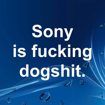 A blue background image with white text overlay reading 'Sony is fucking dogshit.'