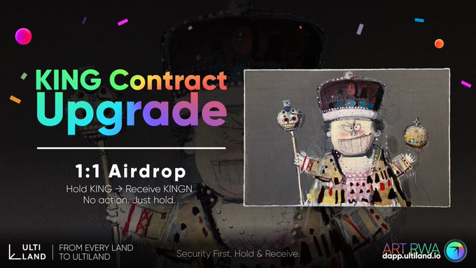 A promotional graphic titled "KING Contract Upgrade" announces a 1:1 Airdrop where holders simply need to hold KING to receive KINGN, featuring a colorful, grinning crowned king illustration and branding for Ultiland, ART RWA, and dapp.ultiland.io.