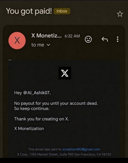 The image shows a Gmail inbox notification titled "You got paid!" containing an email from "X Monetiz..." at 6:32 AM. The email addresses "@AI_Ashik07" and states, "No payout for you until your account dead. So keep continue. Thank you for creating on X. X Monetization," signed by X Corp. at 1355 Market Street, Suite 900 San Francisco, CA 94103.

The post celebrating a "big W" and "first win of August" appears to be sarcastic or ironic, since the email actually communicates a denial of payout rather than an actual payment notification.
