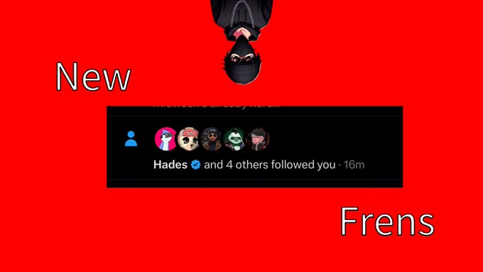 A red-backgrounded graphic features an upside-down person at the top and "New Frens" text on either side, with a screenshot showing a notification that "Hades ✓ and 4 others followed you · 16m," illustrating the poster's excitement about gaining new crypto Twitter followers, including a notable follow-back from Hades.