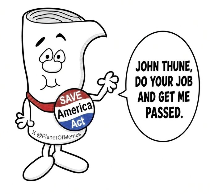 The cartoon depicts a toilet paper roll character (personifying the "Toilet Paper Act") wearing a "SAVE America Act" pin, asking Senator John Thune to "DO YOUR JOB AND GET ME PASSED," satirically tying bathroom humor to political demands for legislative action on the bill.