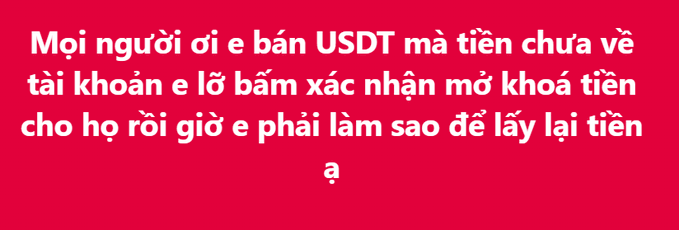 The image features a red background with white Vietnamese text asking for help after accidentally clicking "confirm unlock" before the USDT sale payment arrived in the account, seeking advice on how to recover the funds.