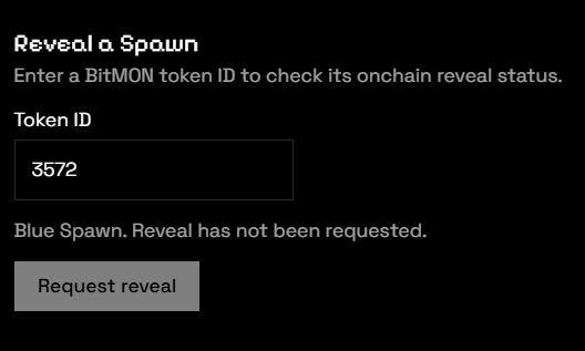 This image shows a dark-themed user interface for 'Reveal a Spawn' where a 'BitMON token ID' of 3572 is entered, resulting in the message 'Blue Spawn. Reveal has not been requested.' above a 'Request reveal' button.