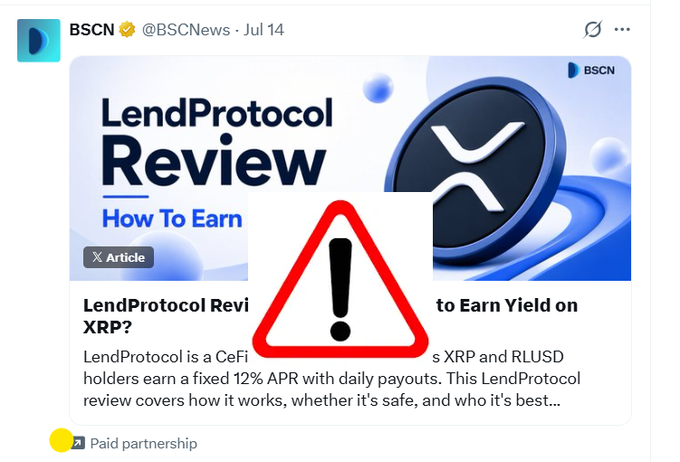 A BSC News tweet advertises a "LendProtocol Review" article offering "12% APR" yield on XRP, overlaid with a red warning triangle. The image relates to the post by highlighting the suspicious promotional nature of the paid partnership, which the author warns appears to be a scam.