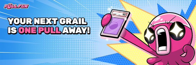 A colorful promotional banner reads "PULL A FUN" and "YOUR NEXT GRAIL IS ONE PULL AWAY!" featuring a cartoon character excitedly holding up a card pack.