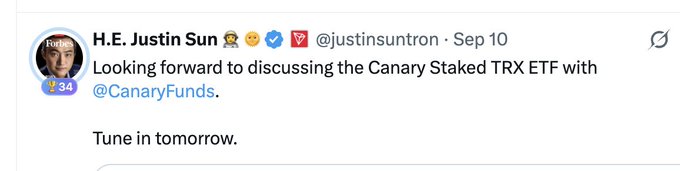 A tweet from H.E. Justin Sun (@justinsuntron) dated Sep 10 stating 'Looking forward to discussing the Canary Staked TRX ETF with @CanaryFunds. Tune in tomorrow.'