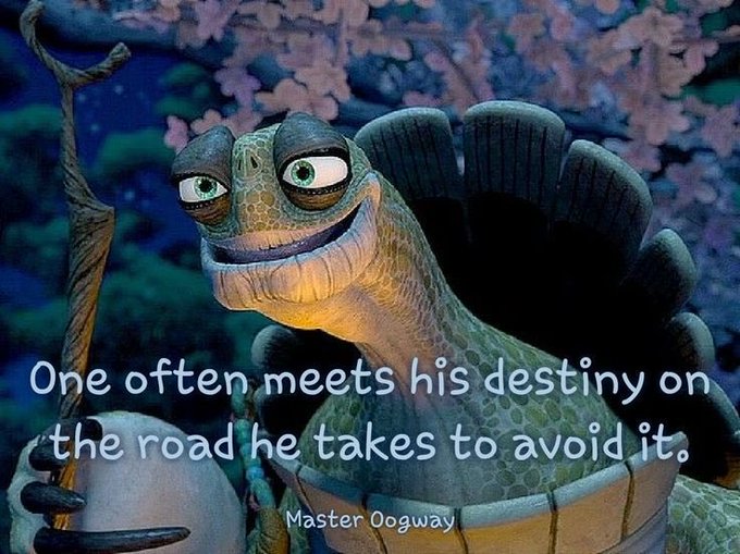 Master Oogway from Kung Fu Panda with a quote overlaid that reads, 'One often meets his destiny on the road he takes to avoid it.'