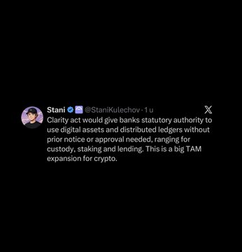 A tweet from Stani (@StaniKulechov) is shown against a black background, quoting: "Clarity act would give banks statutory authority to use digital assets and distributed ledgers without prior notice or approval needed, ranging for custody, staking and lending. This is a big TAM expansion for crypto."