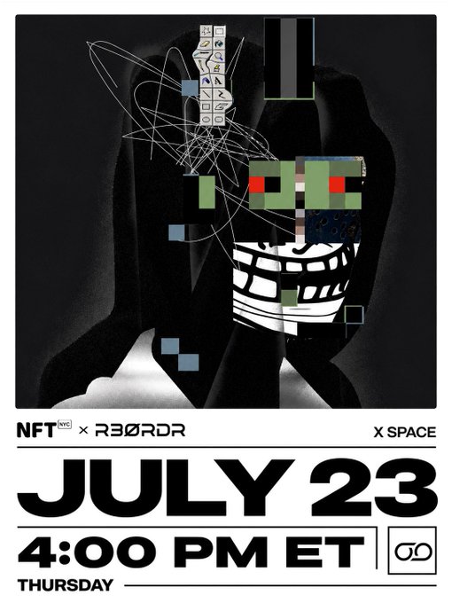 Promotional graphic for the R3ORDR x NFT NYC partnership Twitter Space event on July 23 at 4:00 PM ET Thursday, featuring a dark abstract digital art piece with pixelated and glitch-style elements. The image ties directly to the post announcing the live audio discussion happening in 15 minutes.