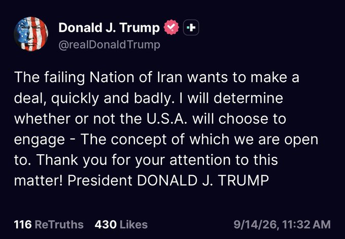 A Truth Social post from Donald J. Trump (@realDonaldTrump) dated 9/14/26, 11:32 AM, claims that "The failing Nation of Iran wants to make a deal, quickly and badly," with the post showing 116 ReTruths and 430 Likes. The image directly corresponds to the accompanying post, which notes that Iranian state media denied Trump's claim just minutes after he made it.