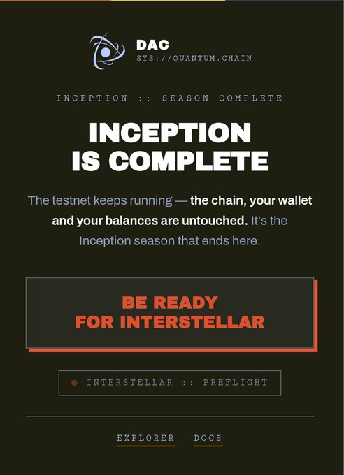 A dark-themed announcement graphic with the 'DAC' logo and 'SYS://QUANTUM.CHAIN' reads 'INCEPTION :: SEASON COMPLETE' and 'INCEPTION IS COMPLETE', explaining that 'The testnet keeps running — the chain, your wallet and your balances are untouched' and 'It's the Inception season that ends here', followed by a red 'BE READY FOR INTERSTELLAR' banner.