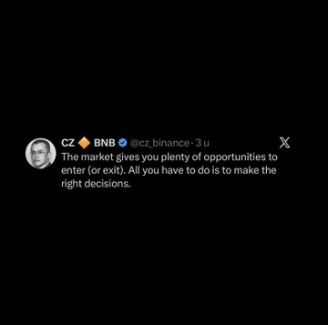 A dark-themed social media post screenshot from X by CZ (Changpeng Zhao) at @cz_binance, reading: "The market gives you plenty of opportunities to enter (or exit). All you have to do is to make the right decisions."