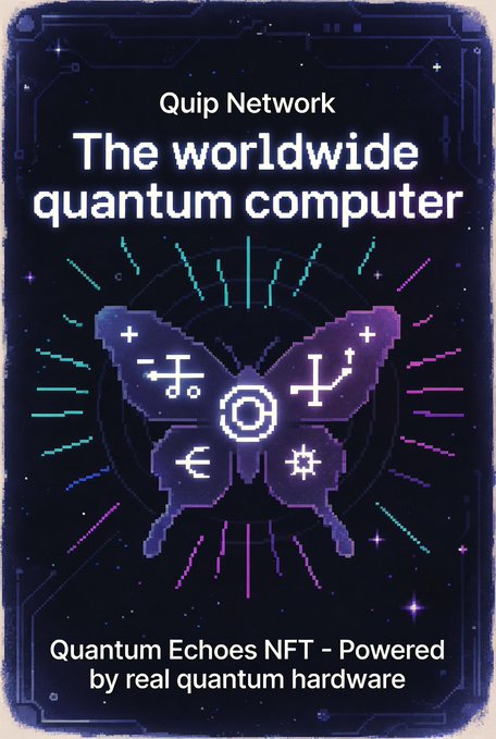 A dark, futuristic trading card for 'Quip Network' promoting 'The worldwide quantum computer' with a butterfly-shaped graphic and text 'Quantum Echoes NFT - Powered by real quantum hardware'.