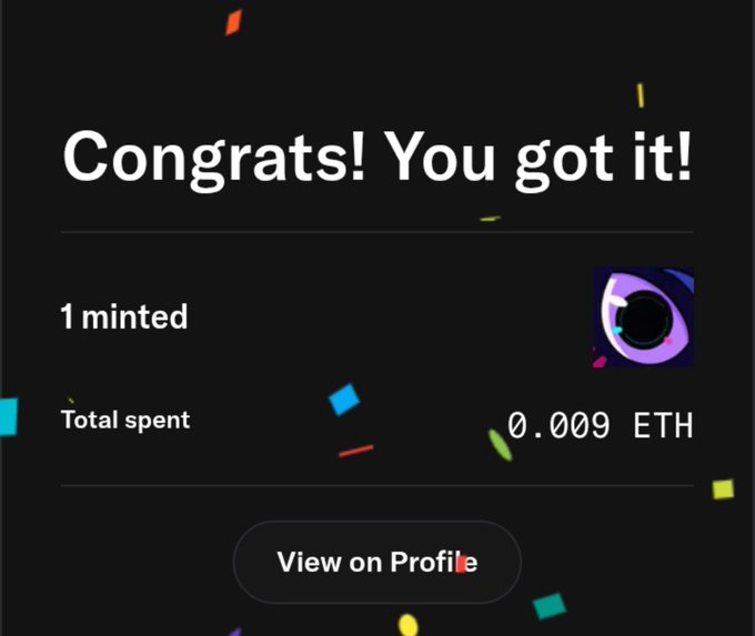 A celebratory screen reading 'Congrats! You got it!' shows '1 minted' and 'Total spent 0.009 ETH' with a 'View on Profile' button against a confetti background.