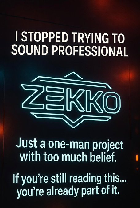 An image featuring the logo for "ZEKKO" with the text "I STOPPED TRYING TO SOUND PROFESSIONAL," "Just a one-man project with too much belief," and "If you're still reading this... you're already part of it." The image serves as a visual manifesto for the project, emphasizing the raw, individualistic sentiment expressed in the accompanying post.