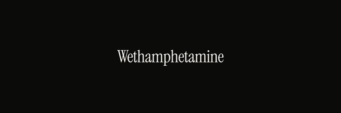 A black screen displaying the word 'Wethamphetamine' in white serif text.