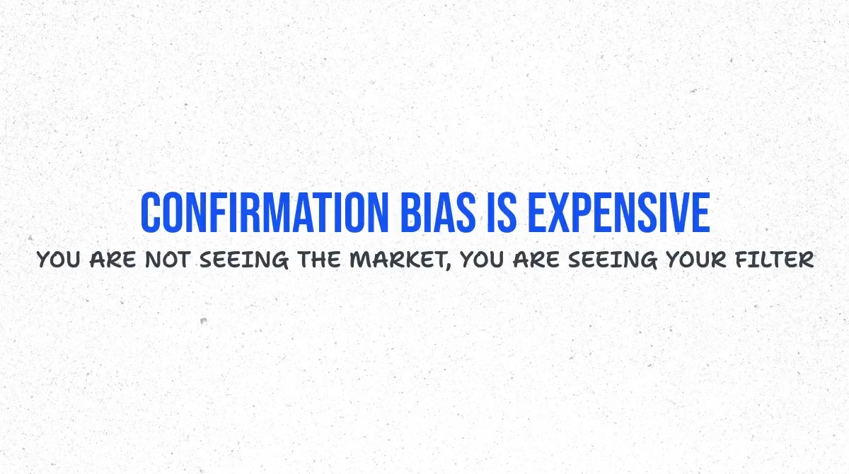 A text graphic on a textured white background with blue text reading 'CONFIRMATION BIAS IS EXPENSIVE' and black subtitle text 'YOU ARE NOT SEEING THE MARKET, YOU ARE SEEING YOUR FILTER'.