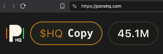 Screenshot of a browser showing https://ponshq.com with a $HQ Copy button and 45.1M value displayed.