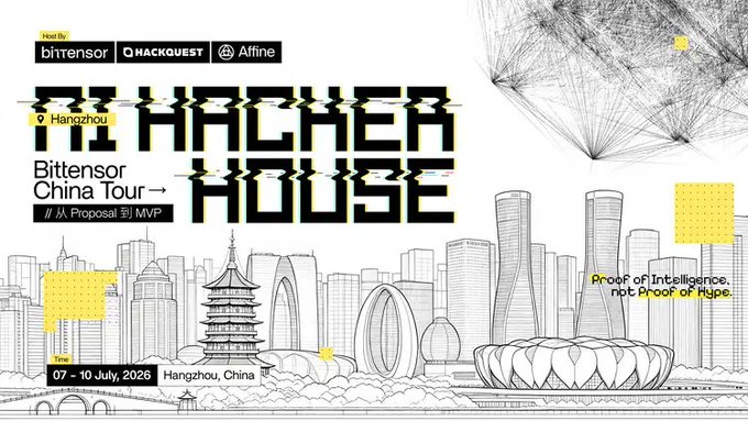 Promotional graphic for the "Bittensor Hacker House" China Tour, hosted by Bittensor, HackQuest, and Affine in Hangzhou from 07–10 July 2026, featuring stylized city skyline illustrations and the tagline "Proof of Intelligence, not Proof of Hype," inviting hackers to build and deploy subnets alongside Lingyin Temple.