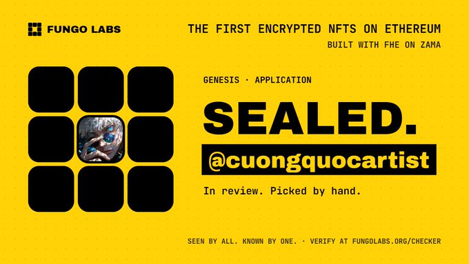 A bright yellow promotional graphic from Fungo Labs advertising 'THE FIRST ENCRYPTED NFTS ON ETHEREUM BUILT WITH FHE ON ZAMA,' featuring a grid layout with one revealed artwork and a sealed application (@cuongquocartist) marked 'In review. Picked by hand.'