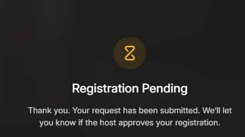 A registration pending screen with a yellow hourglass icon displaying the text: 'Registration Pending. Thank you. Your request has been submitted. We'll let you know if the host approves your registration.'