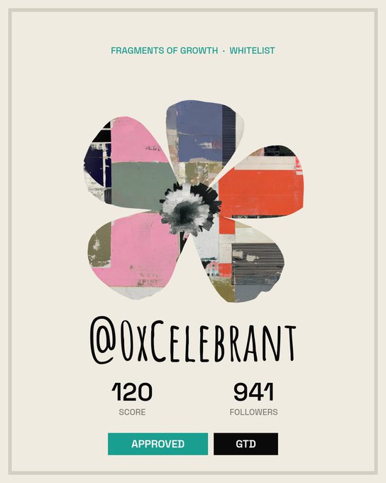 A digital collectible card titled 'FRAGMENTS OF GROWTH · WHITELIST' featuring a colorful patchwork flower, the handle '@OxCelebrant', a score of 120, 941 followers, and 'APPROVED' and 'GTD' buttons.