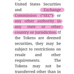 Highlighted legal text from an SEC document discussing token securities, stating: 'United States Securities and Exchange Commission ("SEC") or any other authority in any state or other country or jurisdiction. If the Tokens are deemed securities, they may be subject to restrictions on resale and other requirements. The Tokens may not be transferred other than in'.