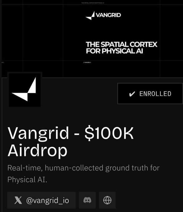 A dark-themed webpage shows a 'Vangrid - $100K Airdrop' banner with the text 'Real-time, human-collected ground truth for Physical AI', marked 'ENROLLED' with the handle @vangrid_io.