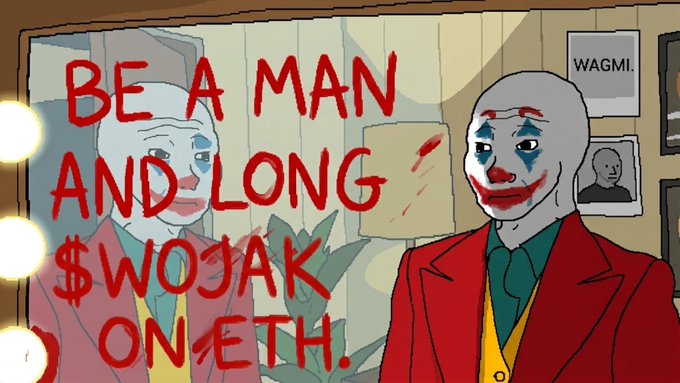 The image features a man with painted-on clown makeup standing next to a mirror, which has a message written above him that says "Be a man and long one oneth." The text also includes the words "WOJAK" and "$WOJAK". This combination of elements creates an interesting juxtaposition between the clown makeup and the serious message.